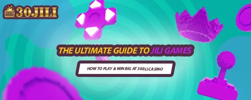 The Ultimate Guide to JILI Games: How to Play & Win Big at 30JILI Casino